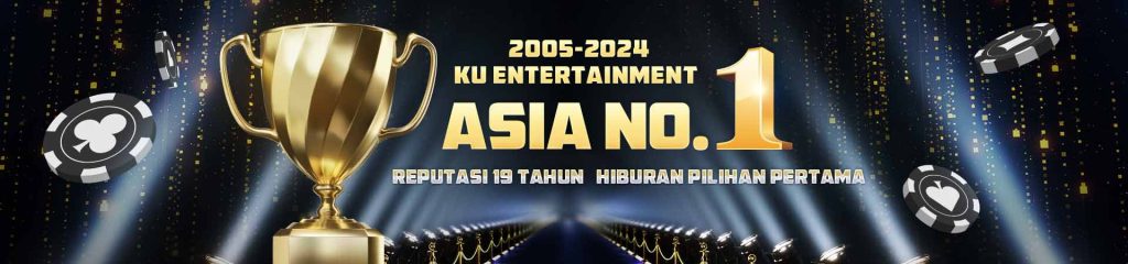 2005-2024 KU ENTERTAINMENT ASIA NO. 1 Reputasi 19 Tahun Hiburan Pilihan Pertama